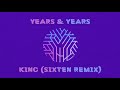 Years & Years - King (Sixten Remix)