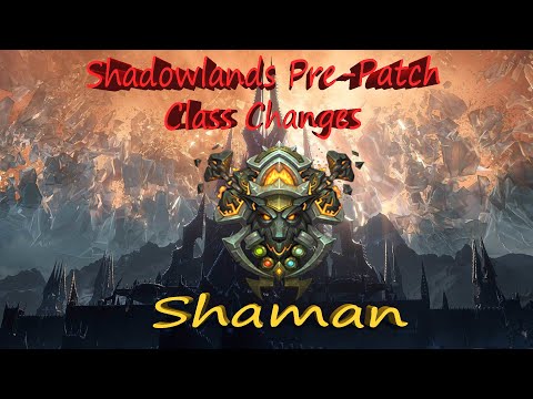 World Of Warcraft: Shadowlands Pre-Patch Class Changes - Shaman!
