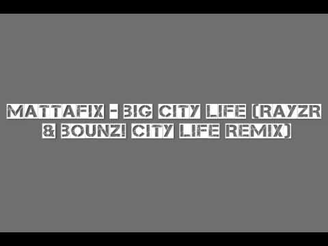 Mattafix   Big City Life Rayzr & Bounz! City Life Remix