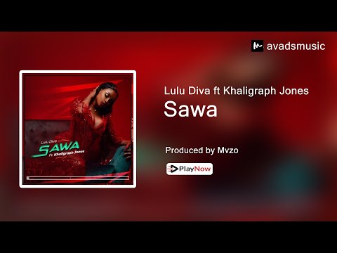 Lulu Diva Feat Khaligraph Jones - Sawa (Official Audio)
