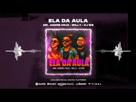 ELA DA AULA - Mr. André Cruz, Willy & Dj Ws