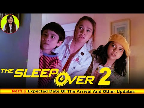 The Sleepover 2 Expected Date Of The Arrival And Other Updates - Release on Netflix