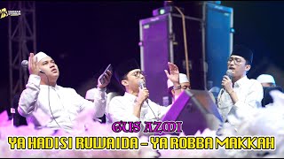Download lagu GUS AZMI YA HADISI RUWAIDA - YA ROBBA MAKKAH SYUBBANUL MUSLIMIN LIVE TUBAN mp3