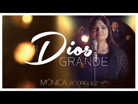 Video Mi Dios Grande de Mónica Rodríguez