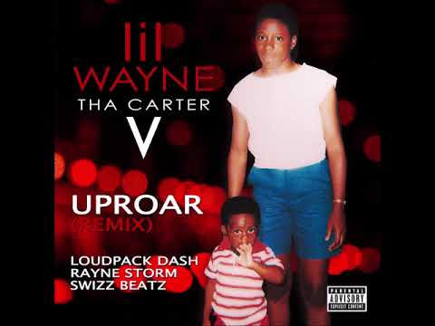 Uproar (Remix) - Lil Wayne ft. Loudpack Dash, Rayne Storm & Swizz Beatz