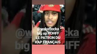 ROHFF WAKA FLOCKA EN MODE J'ARRACHE TOUT ET BIG UP ROHFF !!!!