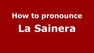 How to pronounce La Sainera