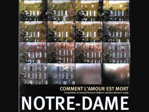 Notre-Dame (Arnaud Fleurent-Didier & Ema Derton) - Comment l'amour est mort.