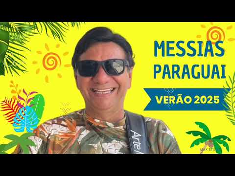 MESSIAS PARAGUAI VERÃO 2025