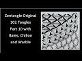Zentangle Original 102 Tangles - Part 10 with Bales, Chillon and Warble