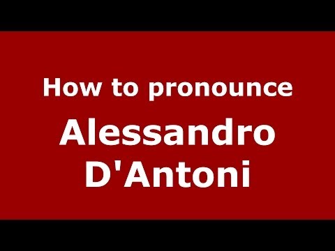 How to pronounce Alessandro D'Antoni (Italian/Italy)  - PronounceNames.com