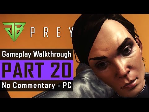 PREY PC Gameplay Walkthrough Part 20 No Commentary (1080p60) - Mikhaila is About to Die