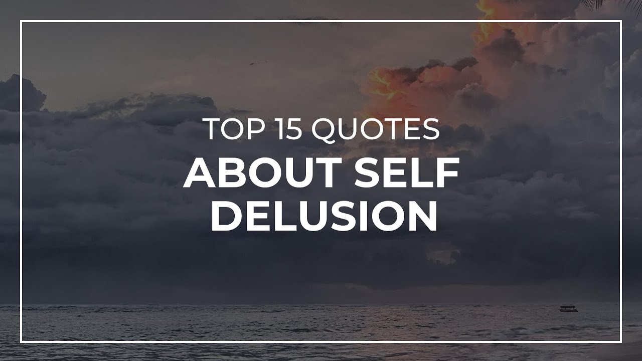 TOP 15 Quotes about Self Delusion | Daily Quotes | Quotes for Whatsapp | Beautiful Quotes