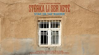 Stêrka Li Ser Xetê | Sınırdaki Yıldız | Star on the Border - Teaser