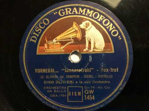 Dino Olivieri e la sua Orchestra, Tornerai (Sonnenstrahl) instr. Foxtrot, Milano, 1937
