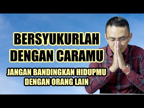 SEBERAT APAPUN HIDUPMU,BERSYUKURLAH || MOTIVASI HIDUP