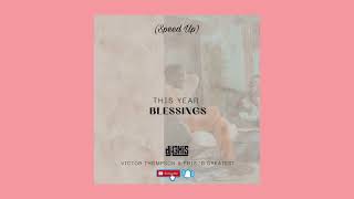 This Year ( Blessing ) - Victor Thompson x Ehis D Greatest [Speed Up]