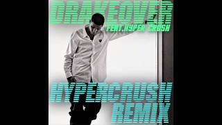 Drake ft. HYPER CRUSH - Over (HYPER CRUSH Remix)