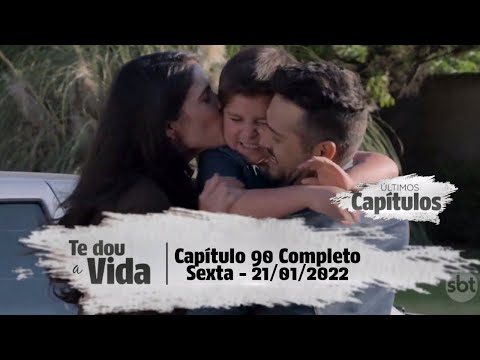 Te Dou A Vida | Capítulo 90 (21/01/2022) - COMPLETO
