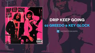 03 Greedo &amp; Key Glock - Drip Keep Going (AUDIO)