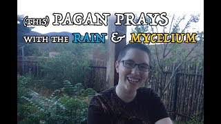 [7.6] Pagan Prayers to the Rain Storm