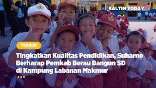 Tingkatkan Kualitas Pendidikan, Suharno Berharap Pemkab Berau Bangun SD di Kampung Labanan Makmur