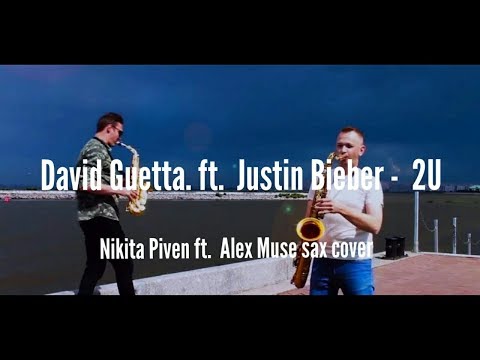 David Guetta ft Justin Bieber - 2U (Nikita Piven ft. Alex Muse sax cover)