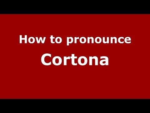 How to pronounce Cortona
