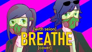 【合唱:DUET】 BREATH (with SEION) 【 Circus-P original (with DEX) English Cover 】