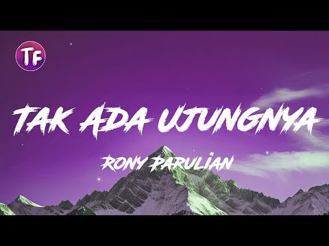 Rony Parulian - Tak Ada Ujungnya (Lyrics/Lirik)