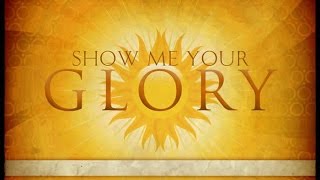 ♫ "Show Me Your Glory" ❖ Kim Walker, Steffany Frizzel & Jeremy Riddle ♫