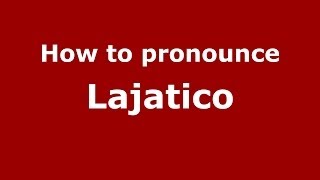 How to pronounce Lajatico