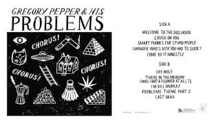 Gregory Pepper & His Problems - CHORUS! CHORUS! CHORUS! (Full Album)