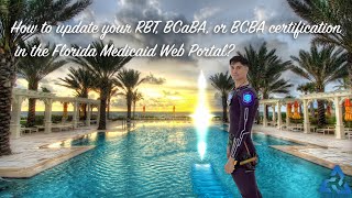 How to update your RBT, BCaBA, or BCBA certification in the Florida Medicaid Web Portal