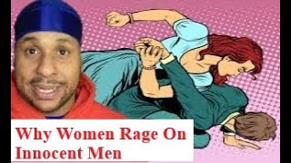 Why Angry Women Rage On Innocent Men
