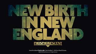 Phosphorescent - New Birth In New England video