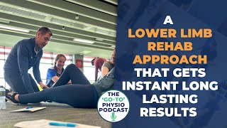 A Lower Limb Rehab Approach That Gets Instant Long Lasting Results