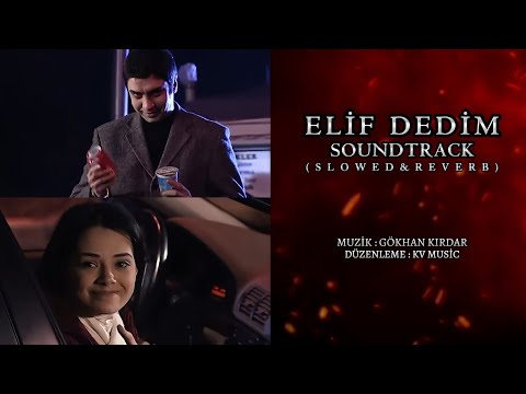 Elif Dedim Soundtrack (Slowed&Reverb) - KV Music