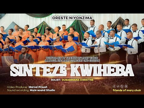 SINTEZE KWIHEBA BY ORESTE NIYONZIMA PERF. BY FRIENDS OF MARY CHOIR|| IMMACULATE MARY CONCERT_2ND ED.