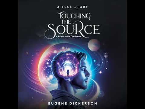 Touching the Source: A Remarkable Disclosure - Eugene Dickerson