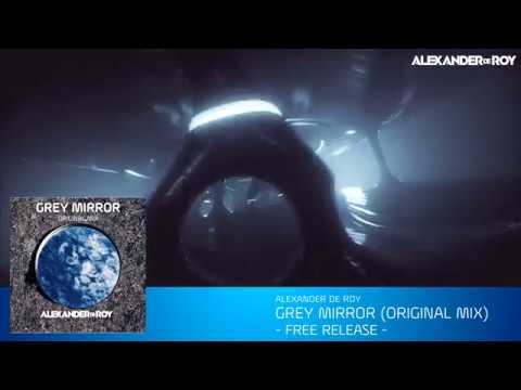 Alexander de Roy - Grey Mirror (Original Mix) [B-Day Special - FREE RELEASE]