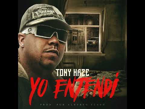 yo entendí Tony haze