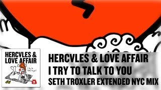 'I Try To Talk To You' feat. John Grant - Hercules & Love Affair (Seth Troxler Extended NYC Mix)
