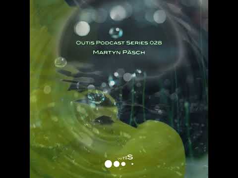 OutisPodcastSeries028 - Martyn Päsch