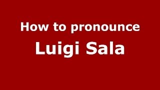 How to pronounce Luigi Sala