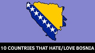 Top 10 countries that hate/love Bosnia and Herzegovina