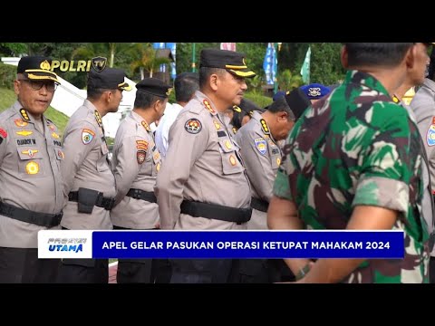 KAPOLDA KALTIM PIMPIN APEL GELAR PASUKAN OPS KETUPAT MAHAKAM 2024