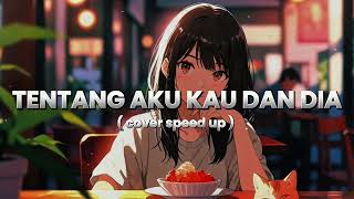 Download lagu TENTANG AKU KAU DAN DIA - KANGEN BAND COVER by PI7U SPEED UP mp3