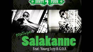 Durty 4 Four - Salakanne ft Young Izzy & G.O.A [Mixtape]