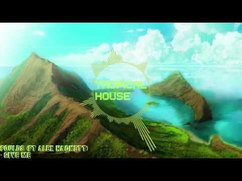 [Tropical House] Foulds ft Alex Hackett - Give Me